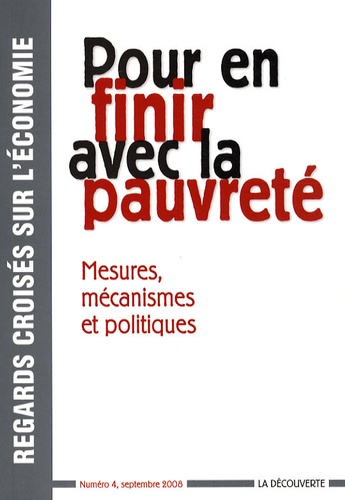 Gabriel Zucman et Serge Paugam - Regards croisés sur l'économie N° 4, septembre 2008 : Pour en finir avec la pauvreté - Mesures, mécanismes et politiques.
