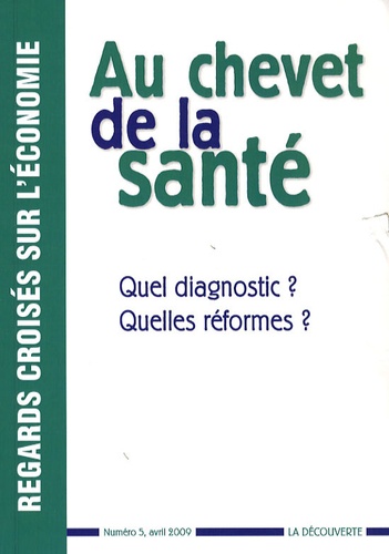 Brigitte Dormont et France Meslé - Regards croisés sur l'économie N° 5, avril 2009 : Au chevet de la santé - Quel diagnostic ? Quelles réformes ?.