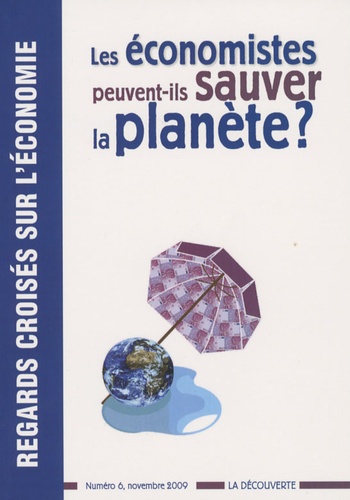 Philippe Aghion et Didier Blanchet - Regards croisés sur l'économie N° 6, Novembre 2009 : Les économistes peuvent-ils sauver la planète ?.
