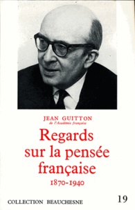 Jean Guitton - Regards sur la pensée française - 1870-1940.