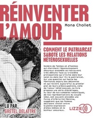 Mona Chollet - Réinventer l'amour - Comment le patriarcat sabote les relations hétérosexuelles. 1 CD audio MP3