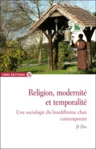 Zhe Ji - Religion, modernité et temporalité - Une sociologie du bouddhisme chan contemporain.