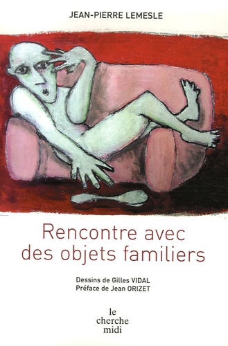 Jean-Pierre Lemesle - Rencontre avec des objets familiers.