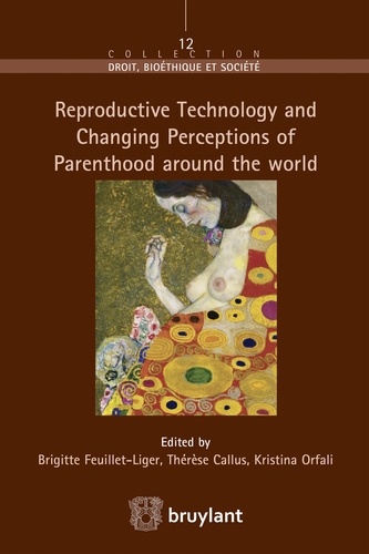 Brigitte Feuillet-Liger et Thérèse Callus - Reproductive Technology and Changing Perceptions of Parenthood around the world.