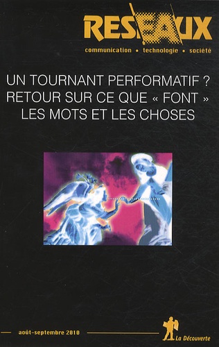 Christian Licoppe - Réseaux N° 163, Août-septemb : Un tournant performatif ? - Retour sur ce que "font" les mots et les choses.