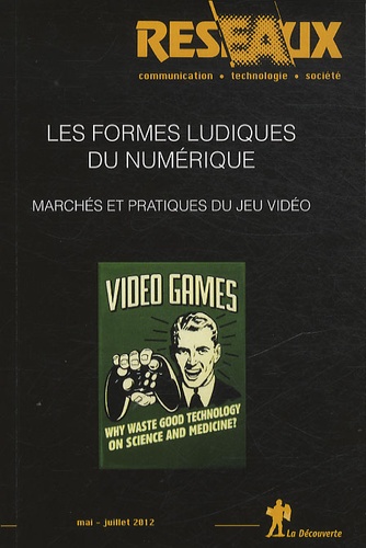 Patrice Flichy et Jean-Paul Simon - Réseaux N° 173-174, mai-juil : Les formes ludiques du numérique, Marchés et pratiques du jeu vidéo.