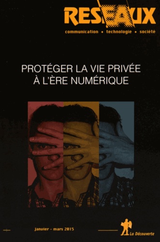 Alain Rallet et Fabrice Rochelandet - Réseaux N° 189, Janvier-mars 2015 : Protéger la vie privée à l'ère numérique.