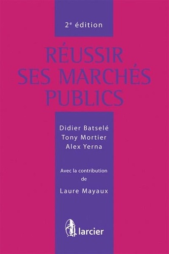 Didier Batselé et Laure Mayaux - Réussir ses marchés publics.