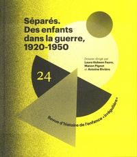 Manon Pignot et Laura Hobson Faure - Revue d'histoire de l'enfance "irrégulière" N° 24, automne 2022 : Séparés - Des enfants dans la guerre, 1920-1950.