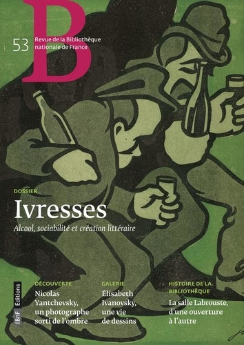 Laurence Engel - Revue de la Bibliothèque nationale de France N° 53, octobre 2016 : Ivresses - Alcool, sociabilité et création littéraire.