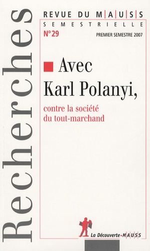 Geneviève Azam et Alain Caillé - Revue du MAUSS N° 29 : Avec Karl Polanyi, contre la société du tout-marchand.