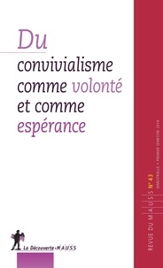 Alain Caillé - Revue du MAUSS N° 43, premier semestre 2014 : Du convivialisme comme volonté et comme espérance.