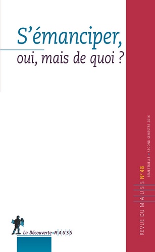 Alain Caillé - Revue du MAUSS N° 48, second semestre 2016 : S'émanciper, oui, mais de quoi ?.