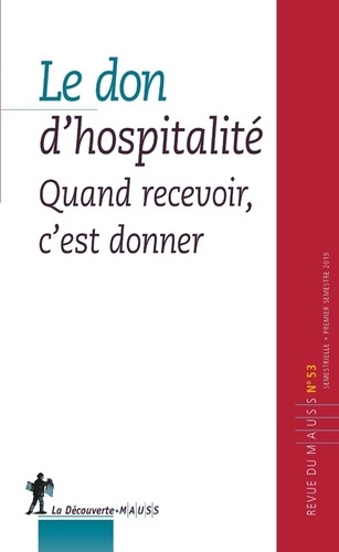 Philippe Chanial - Revue du MAUSS N° 53, premier semestre 2019 : Le don d'hospitalité - Quand recevoir, c'est donner.