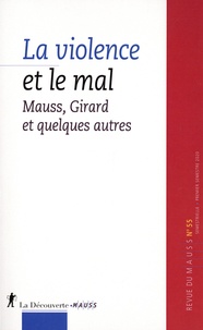 Philippe Chanial - Revue du MAUSS N° 55, premier semestre 2020 : La violence et le mal - Girard, Mauss et quelques autres....