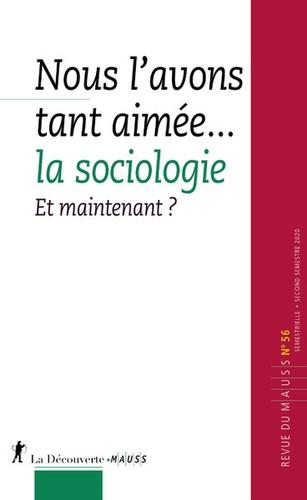 Philippe Chanial et Alain Caillé - Revue du MAUSS N° 56, second semestre 2020 : Nous l'avons tant aimée... la sociologie - Et maintenant ?.