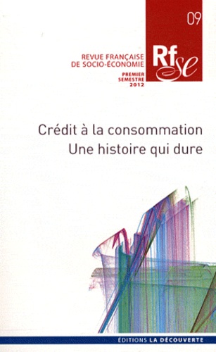 Pascale Moulévrier et Jeanne Lazarus - Revue française de socio-économie N° 9, Premier semestre 2012 : Crédit à la consommation - Une histoire qui dure.