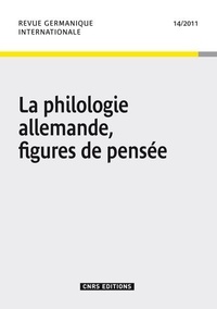 Michel Espagne - Revue germanique internationale N° 14/2011 : La philologie allemande, figures de pensée.