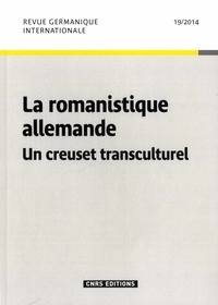 Michel Espagne - Revue germanique internationale N° 19/2014 : La romanistique allemande - Un creuset transculturel.