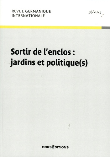 Stéphanie de Courtois et Marie-Ange Maillet - Revue germanique internationale N° 38/2023 : Sortir de l'enclos : jardins et politique(s).