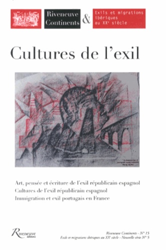Geneviève Dreyfus-Armand et Rose Duroux - Riveneuve Continents N° 15, Printemps 201 : Cultures de l'exil.