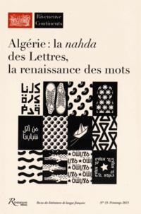 Gilles Kraemer et Adlène Meddi - Riveneuve Continents N° 19, Printemps 2015 : Algérie : la nahda des Lettres, la renaissance des mots.