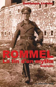 Rommel. La fin d'un mythe