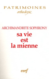  Archimandrite Sophrony - Sa vie est la mienne.