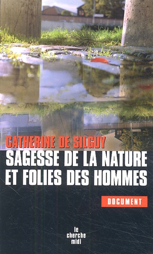 Catherine de Silguy - Sagesse de la nature et folieS des hommes.