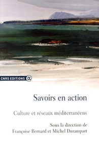 Françoise Bernard et Michel Durampart - Savoirs en action - Culture et réseaux méditerranéens.