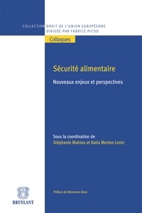 Stéphanie Mahieu et Katia Merten-Lentz - Sécurité alimentaire - Nouveaux enjeux et perspectives.