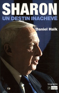 Daniel Haïk - Sharon - Un destin inachevé.