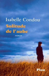 Isabelle Condou - Solitude de l'aube.