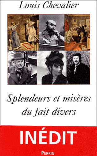 Louis Chevalier - Splendeurs et misères du fait divers.