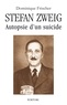Dominique Frischer - Stefan Zweig, autopsie d'un suicide.