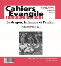  Éditions du Cerf - Supplément aux Cahiers Evangile N° 170-171 : Le dragon, la femme et l'enfant (Apocalypse 12).