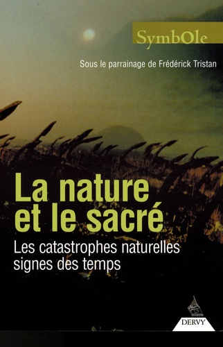 Frédérick Tristan et Jean-Marie Beaume - Symbole N° 1, 2007 : La nature et le sacré - Les catastrophes naturelles signes des Temps.