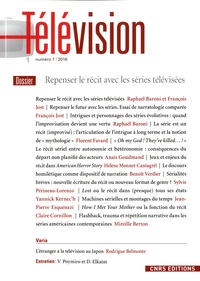 François Jost - Télévision N° 7/2016 : Repenser le récit avec les séries télévisées.