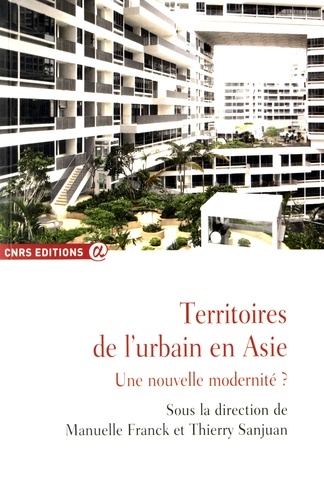 Territoires de l'urbain en Asie. Une nouvelle modernité ?