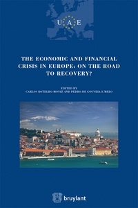 Carlos Botelho Moniz et Pedro de Gouveia e Melo - The economic and financial crisis in Europe: on the road to recovery?.