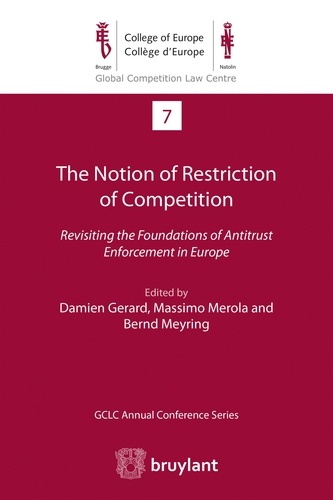 The Notion of Restriction of Competition. Revisiting the Foundations of Antitrust Enforcement in Europe