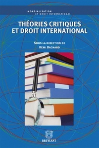 Rémi Bachand - Théories critiques et droit international.