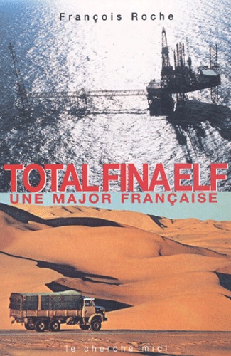 François Roche - TotalFinaElf - Une major française.