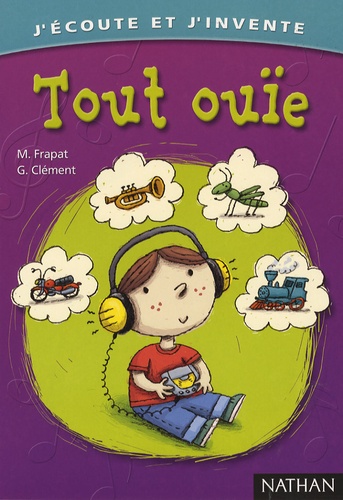 Geneviève Clément et Monique Frapat - Tout Ouïe - Une aventure pour les oreilles en 20 jeux d'écoute.