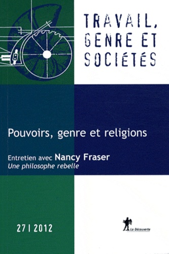 Magali Della Sudda et Guillaume Malochet - Travail, genre et sociétés N° 27, Mars 2012 : Pouvoirs, genre et religions.