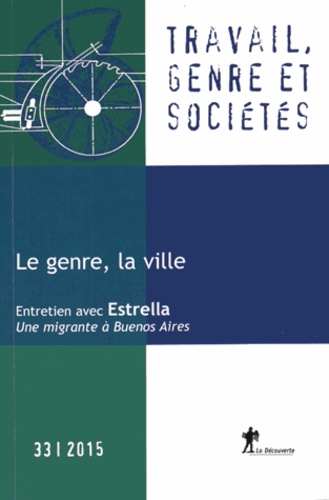 Nicole Mosconi et Marion Paoletti - Travail, genre et sociétés N° 33, Avril 2015 : Le genre, la ville.
