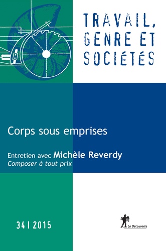 Tania Angeloff et Delphine Gardey - Travail, genre et sociétés N° 34, Novembre 2015 : Corps sous emprises.