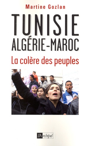 Tunisie, Algérie, Maroc. La colère des peuples