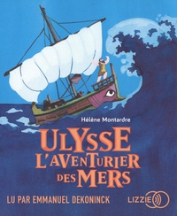 Hélène Montardre - Ulysse l'aventurier des mers. 1 CD audio