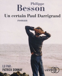 Philippe Besson - Un certain Paul Darrigrand. 1 CD audio MP3